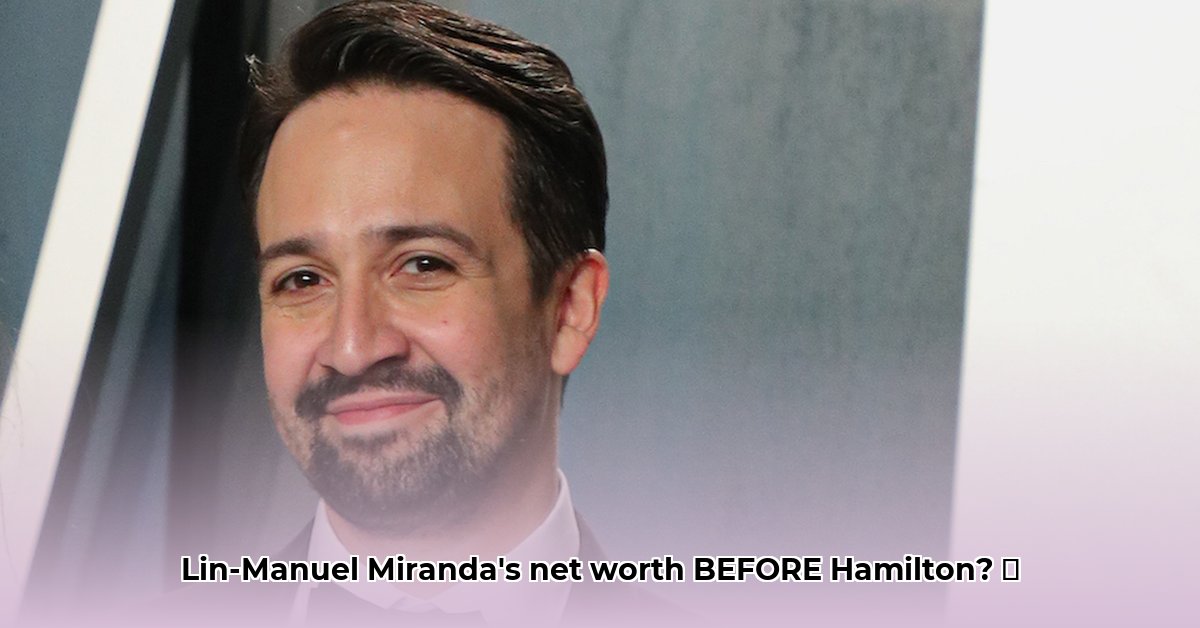 lin-manuel-miranda-net-worth-before-hamilton